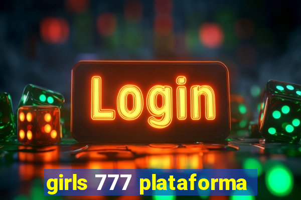 girls 777 plataforma